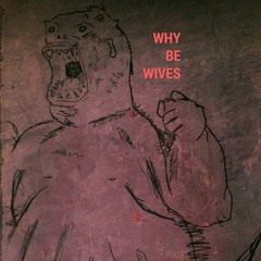Why Be Wives