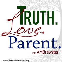 Truth.Love.Parent. with AMBrewster