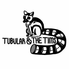Tubular and the Tims