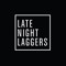Late Night Laggers