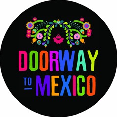 Learn Spanish - Doorway To Mexico Spanish Podcast