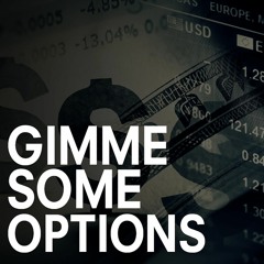 Gimme Some Options! Podcast