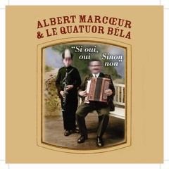 Albert Marcoeur & le Quatuor Béla