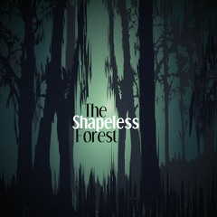 The Shapeless Forest