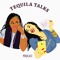 Tequila Talks