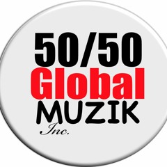 50/50 GLOBAL MUZIK INCORPORATED