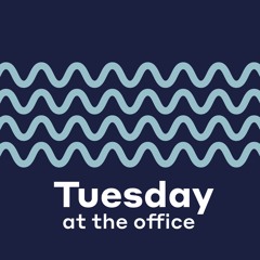 Tuesday at the Office