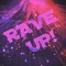 RAVEUP!