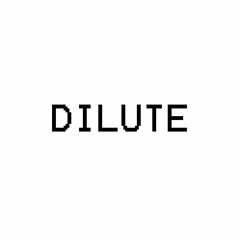 DILUTE