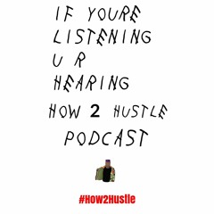 How 2 Hustle Podcast