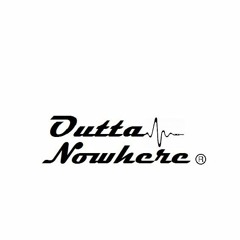 OUTTA NOWHERE    [OFFICIAL] ®