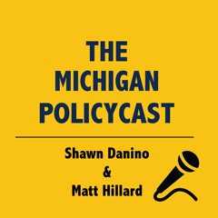 Michigan PolicyCast [DM for Episode Archive]