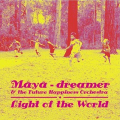 Maya-dreamer and the Future Happiness Orchestra