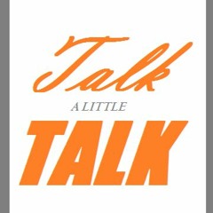 Talk a Litle Talk