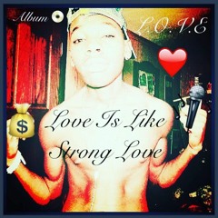 Love Is Like Strong Love ( Album ) 2017
