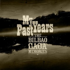 The Bilbao gaga memories