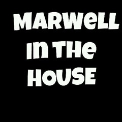MarWell In The HOUSE