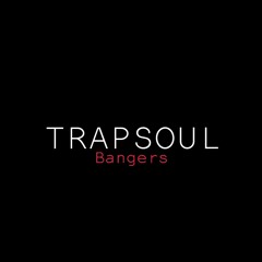 trapsoul bangers