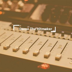 Domo The HitMaker
