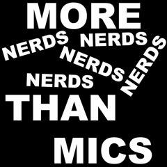 More Nerds Than Mics