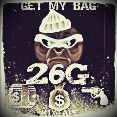 26G - GET MY BAG MIXTAPE 2017