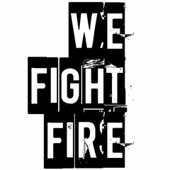 We Fight Fire