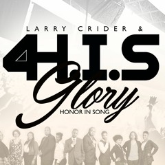 Larry Crider & 4 H.I.S.Glory