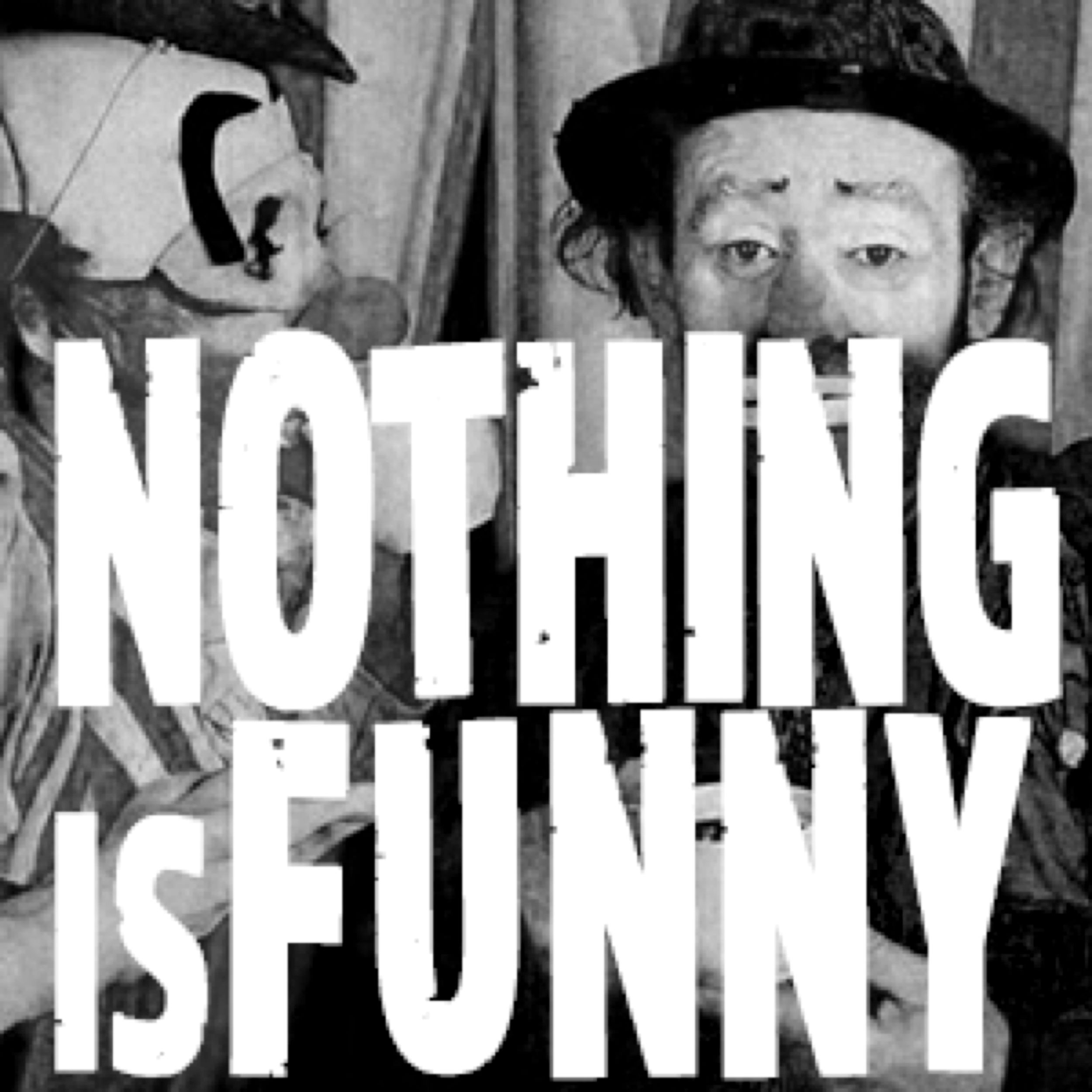 Nothing is Funny