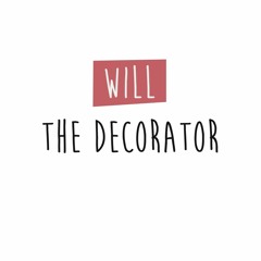 WILL THE DECORATOR