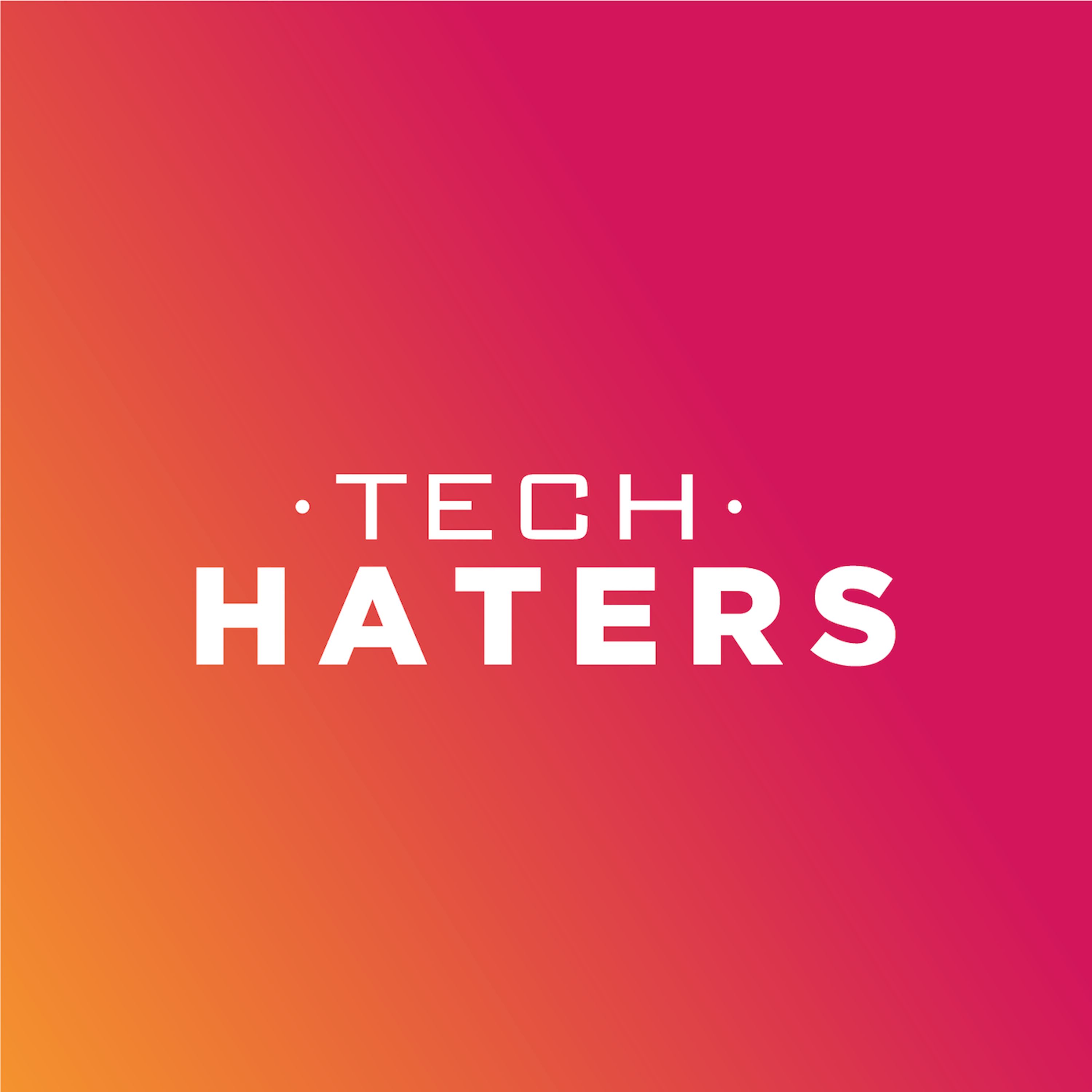 Tech Haters