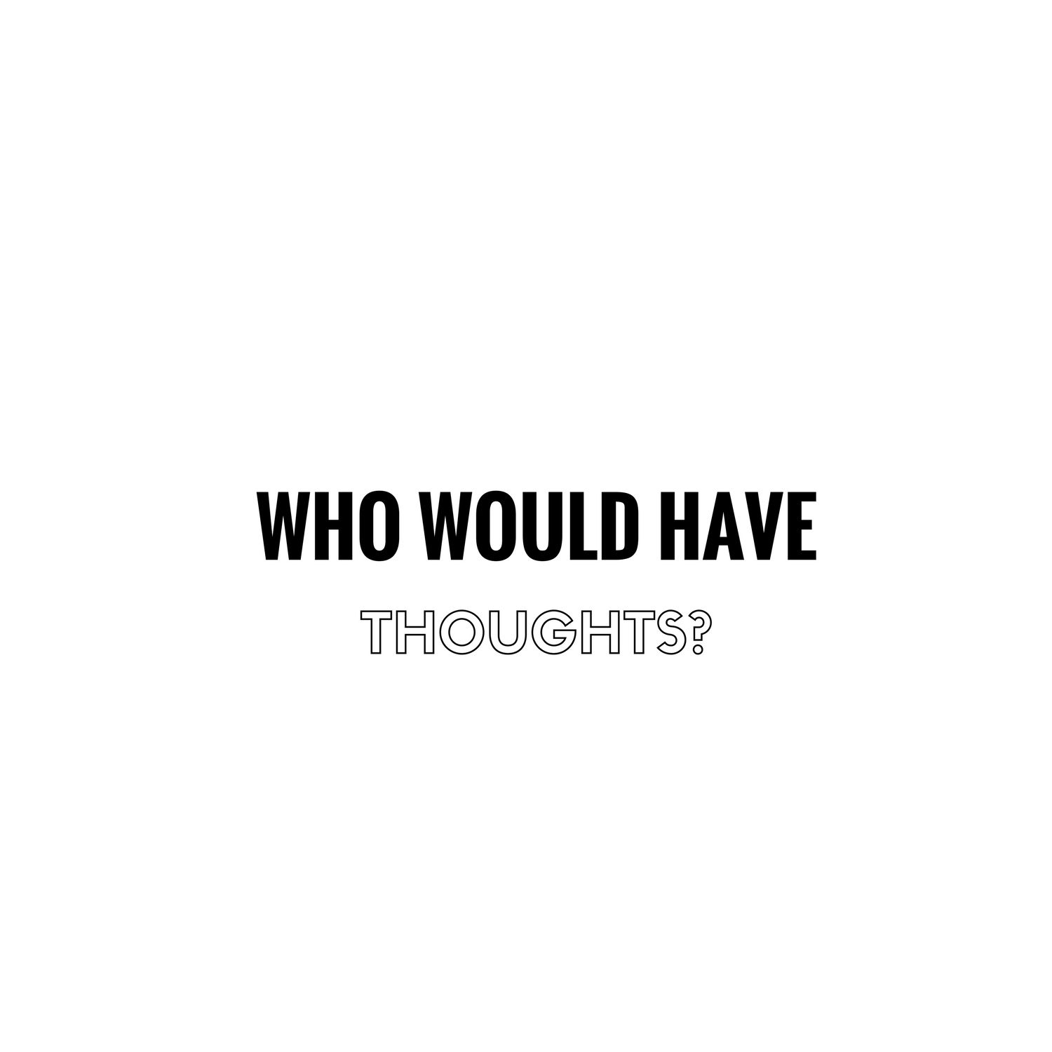 Who Would Have Thoughts? podcast artwork