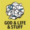 God and Life and Stuff