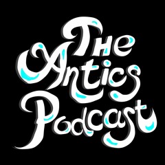 The Antics Podcast