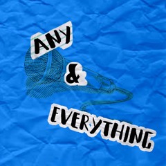 Any & Everything