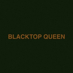 BLACKTOP QUEEN