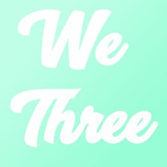 We Three