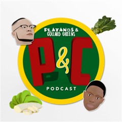 Platanos & Collard Greens Podcast