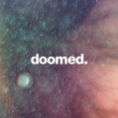 doomed.