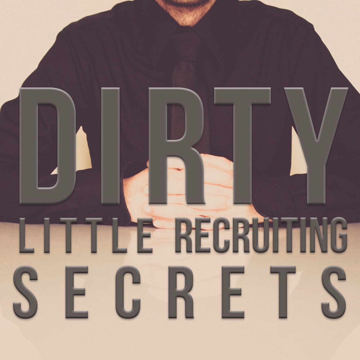 Dirty Little Recruiting Secrets