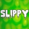 SLIPPY