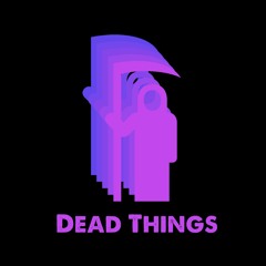 Dead Things Podcast