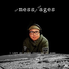 The Mess and The Ages