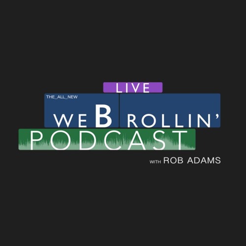 Stream The We B-Rollin' Podcast With Rob Adams Music | Listen To Songs ...