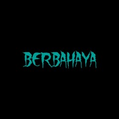 BERBAHAYA