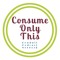 Consume Only This