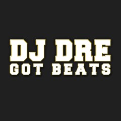 DJ DRE GOT BEATS