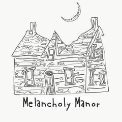 Melancholy Manor