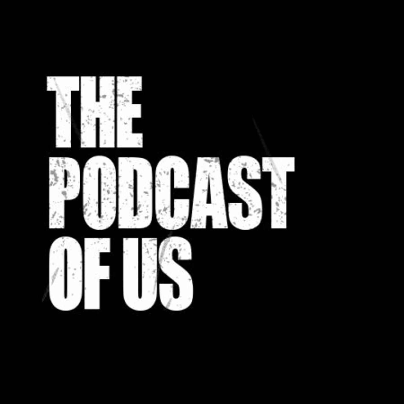 The Podcast of Us