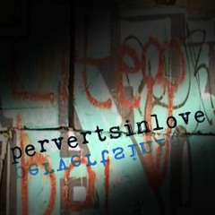 Perverts In Love
