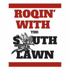 Roqin' with the South Lawn
